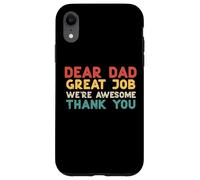 Dear Dad Great Job Were Awesome Thank You Fathers Day Papa Case for iPhone XR