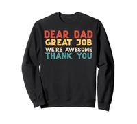 Dear Dad Great Job Were Awesome Thank You Fathers Day Papa Sweatshirt