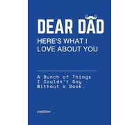 Dear Dad, Here's What I Love About You: A Fill-in-the-Blank Memory Book