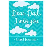 Dear Dad, I miss you Grief Journal: A Book With Writing Prompts for those grieving their parent