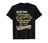 Dear Dad I Tried to find Fathers Day Saying from Daughter T-Shirt