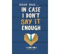 Dear Dad, In Case I Don't Say It Enough: 33 Little Things I Love About You Fill-in-the-Blank Gift Book, Meaningful Father's Day, Birthday and Christmas Gifts for Dad from Son or Daughter