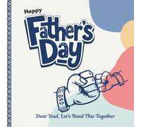 Dear Dad, Let’s Read This Together: A Father's Day gift and memory journal for kids to share with Dad