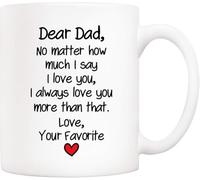Dear Dad, No Matter How Much I Say I Love You, I Always Love You More - Your Favorite Funny Mug - Father’S Day Gift from Daughter/Son11 Oz Novelty Drinking Cup