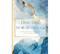 Dear Dad, Tell Me About Your Life: (UK Version) A Father's Guided Journal to Share His Life Story