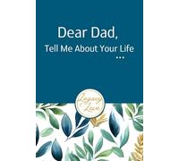 Dear Dad, Tell Me About Your Life: (UK Version) A Father's Guided Journal to Share his Life Story