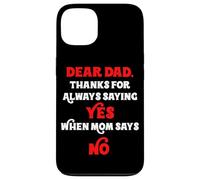 Dear Dad Thanks For Always Saying Yes When Mom Says No Daddy Case for iPhone 13
