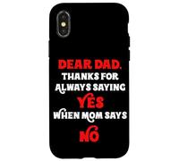 Dear Dad Thanks For Always Saying Yes When Mom Says No Daddy Case for iPhone X/XS