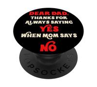 Dear Dad Thanks For Always Saying Yes When Mom Says No Daddy PopSockets Adhesive PopGrip