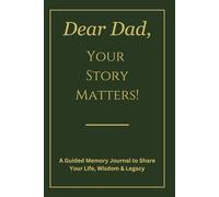 Dear Dad, Your Story Matters: A Guided Memory Journal for Fathers to Share Their Life, Wisdom & Legacy - 250 Journal Prompts (Green)
