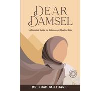 Dear Damsel: A detailed guide for adolescent muslim girls