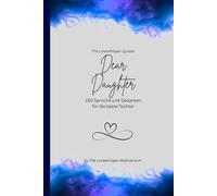 Dear Daughter, Für die beste Tochter der Welt: 150 Sprüche und Gedanken für die beste Tochter, Geschenkbuch, blue (Quotes for Someone Special deutsch)