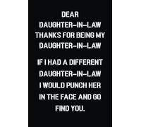 Dear Daughter in law, Thanks for being my Daughter in law: Cute Lined Journal - Funny humorous present, Gag Gift for your Awesome Best Daughter in law ... Year Gift (Awesome Daughter in law Notebook)