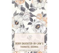 Dear Daughter-in-law's Thankful Journal: Nurture Thankfulness and Positivity Every Day - 6x9 Inch Design, 122 Pages, Guided Prompts