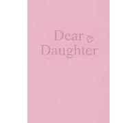 Dear Daughter: Letters to Our Daughter from Mom and Dad, A Blank Lined Journal to Capture Parenthood Memories, Love, and Special Moments