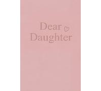 Dear Daughter: Letters to Our Daughter from Mom and Dad, A Blank Lined Journal to Capture Parenthood Memories, Love, and Special Moments