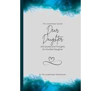 Dear Daughter, to the best daughter in the world: 150 Quotes and Thoughts for the Best Daughter, gift book, turquoise (Quotes for Someone Special englisch)