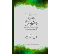 Dear Daughter, to the best daughter in the world: 150 Quotes and Thoughts for the Best Daughter, gift book, green (Quotes for Someone Special englisch)