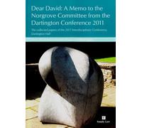 Dear David: a Memo to the Norgrove Committee from the Dartington Conference 2011: The collected papers of the 2011 Dartington Hall Conference