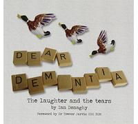 Dear Dementia: The Laughter and the Tears