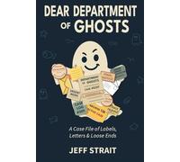 Dear Department of Ghosts: A Case File of Labels, Letters & Loose Ends