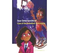 Dear Detective Alora: Case of the Basketball Apocalypse