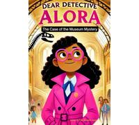 Dear Detective Alora: The Case of the Museum Mystery