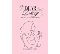 Dear Diary: A Soft Life Coloring Book for Women - Aesthetic Everyday Moments, Self-Care, and Relaxation