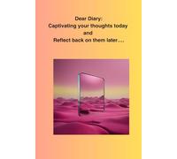 Dear Diary: Captivating your thoughts today and Reflect back on them later…..