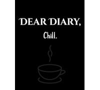 Dear Diary, Chill.: A Funny, Smart, and Reflective Journal for Thoughts, Rants, and Random Genius Moments