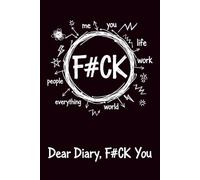 Dear Diary, F*ck You: A Brutally Honest Journal for Emotional Release, Self Expression and Mental Clarity - Unapologetic & Unfiltered