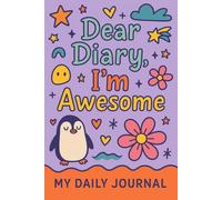 Dear Diary, I’m Awesome!: A Fun 120-Day Journal for Kids to Write, Doodle & Dream Big