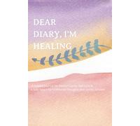 Dear Diary, I’m Healing: A Guided Journal for Emotional Wellness