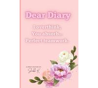 Dear Diary: I overthink, you absorb...perfect teamwork.: Wonderful Funny Journal Notebook Gift for Girls, Mothers, Daughters, Friends & Family| A perfect gift| Girls gifts