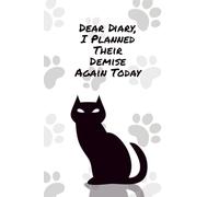 Dear Diary, I Planned Their Demise Again Today: A delightfully evil cat-themed notebook for plotting, purring, and passive aggression