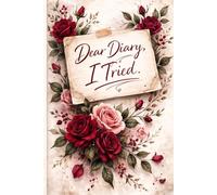Dear Diary, I Tried: A Pretty Outside, Petty Inside Journal