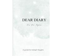 DEAR DIARY : It's me again: A journal for midnight thoughts