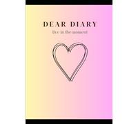 Dear Diary Live in the Moment