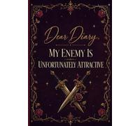 Dear Diary, My Enemy Is Unfortunately Attractive: 6 x 9 Lined Journal for Romantasy Readers, Fantasy Romance Lovers, Writing, Notes & Everyday Thoughts