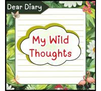 Dear Diary, My Wild Thoughts Diary, Diary Journal for Girls & Boys, 8X8 Easy to Carry Diary, Write Your Wild Thoughts & Deepest Fantasies, Daily ... Write Boldly, Dream Wildly, Confess Freely