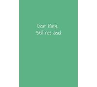 Dear Diary Still Not Dead: 12 Step Inventory Journal Notebook AA Alcohol Celebrate Recovery 10th Step 4th Step