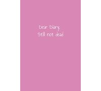 Dear Diary, Still Not Dead: 12 Step Inventory Journal Notebook AA Alcohol Celebrate Recovery 10th Step 4th Step