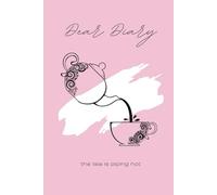 Dear Diary - The Tea Is Piping Hot: A Lined Journal For Your Daily Dose of Spill and Sass