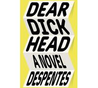 Dear Dickhead by Virginie Despentes Hardcover Book