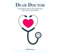 Dear Doctor: A Heartfelt Letter to Those Who Hold Our Lives in Their Hands