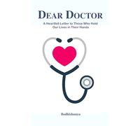 Dear Doctor: A Heartfelt Letter to Those Who Hold Our Lives in Their Hands