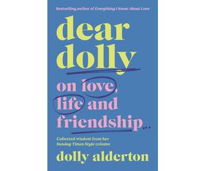 Dear Dolly: On Love, Life and Friendship, Collected wisdom from her Sunday Times