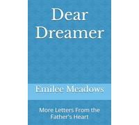 Dear Dreamer: More Letters From the Father's Heart