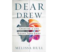 Dear Drew: Creating a Life Bigger Than Grief