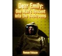 Dear Emily: One Man’s Descent into the Backrooms (Backrooms & Beyond: Liminal Horror Series)